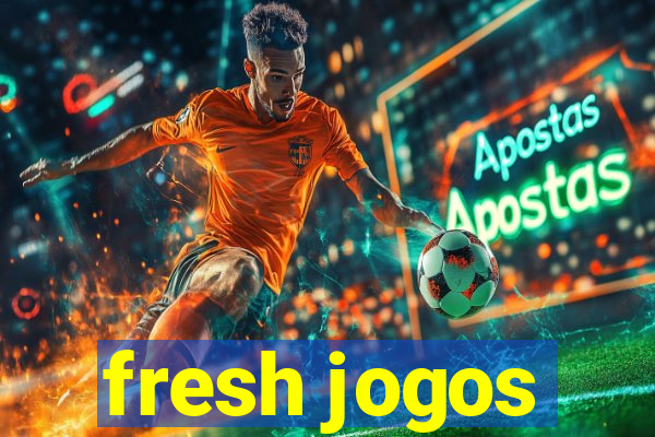 fresh jogos